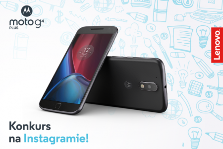 Wygraj Lenovo Moto G4 Plus!