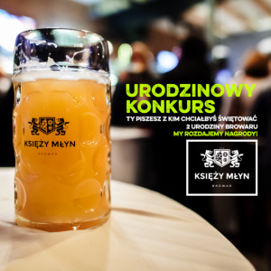 Konkurs na 2 urodziny Browaru Księży Młyn