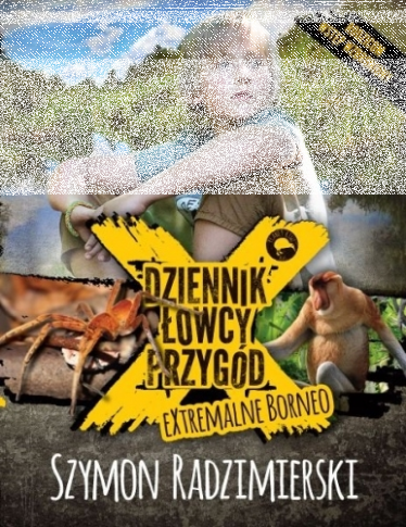 Konkurs "Dziennik Łowcy Przygód. Extremalne Borneo"