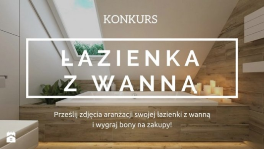 Konkurs "Łazienka z wanną"