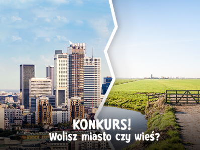 Konkurs "Wolisz miasto czy wieś"
