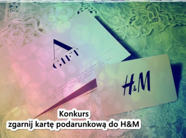 Konkurs "Zgarnij kartę podarunkową do H&M"