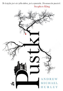 Wygraj powieść "Pustki" Andrew Michaela Hurleya