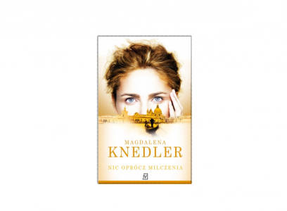 Wygraj powieść Magdaleny Knedler pt. "Nic oprócz milczenia"
