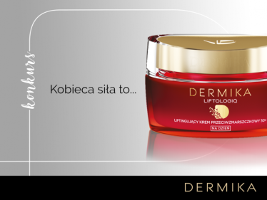 Konkurs "Dermika-Kobieca Siła" do godz. 12:00