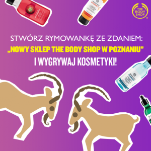 Otwarcie CH Posnania– rymowanka ze zdaniem „Nowy sklep The Body Shop w Poznaniu.