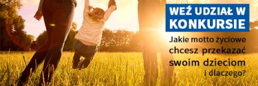 Konkurs "Jakie motto życiowe chcesz przekazać swoim dzieciom i dlaczego?"