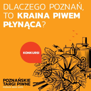 Konkurs "Dlaczego Poznań to kraina piwem płynąca?"