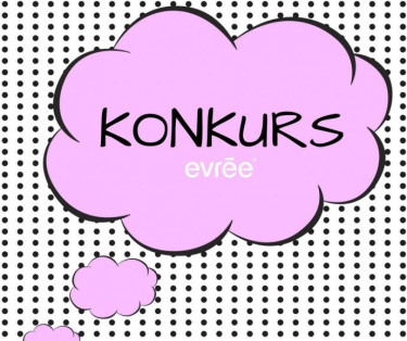 Konkurs "Za co kochasz EVRĒE®"