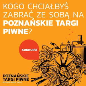 Konkurs "Kogo chcesz zabrać ze sobą na Poznańskie Targi Piwne?"