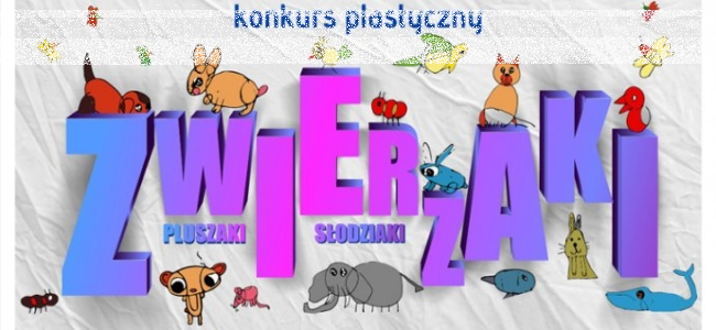 Konkurs plastyczny "Zwierzaki, pluszaki, słodziaki" Bochnia