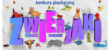 Konkurs plastyczny "Zwierzaki, pluszaki, słodziaki" Bochnia