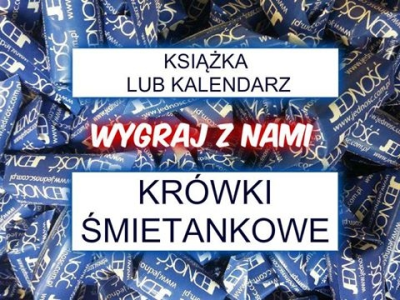 Wygraj z nami książki lub kalendarz lub krówki smietankowe
