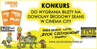 Konkurs do wygrania bilety do Cinema City, Częstochowa
