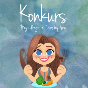 Konkurs "Moja droga z Diet By Ann"
