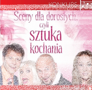 Wygraj bilety na spektakl "Sceny dla dorosłych, czyli sztuka kochania" Zielona Góra