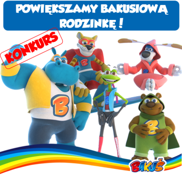 Konkurs "Powiększamy Bakusiową rodzinkę"