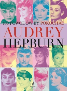 Wygraj książkę "100 powodów, by pokochać Audrey Hepburn" do godz. 20.00