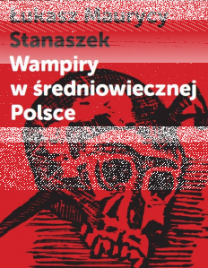 Wygraj książkę "Wampiry w średniowiecznej Polsce" Warszawa