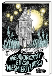 Konkurs "Niedokończony eliksir nieśmiertelności - Katarzyna Majgier"