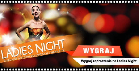Wygraj podwójne zaproszenia do Cinema City na Ladies Night, Toruń
