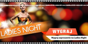 Wygraj podwójne zaproszenia do Cinema City na Ladies Night, Toruń