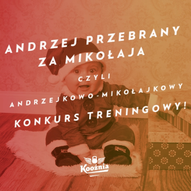 Andrzej przebrany za Mikołaja, czyli andrzejkowo-mikołajkowy konkurs treningowy