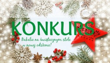 Konkurs "Bakalie na świątecznym stole w nowej odsłonie"