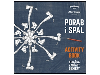 Wygraj książkę "Porąb i spal. Książka zamiast siekiery – activity book" do godz. 20:00