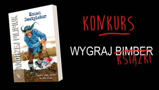 Wygraj zbiór opowiadań o Jakubie Wędrowyczu pt. „Konan Destylator”
