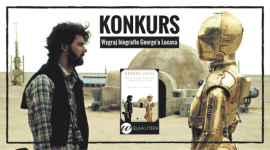 Konkurs "Biografia George'a Lucasa od Wielkiej Litery"