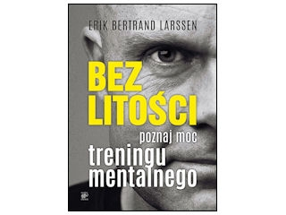 Wygraj książkę "Bez litości. Poznaj moc treningu mentalnego" do godz. 20:00