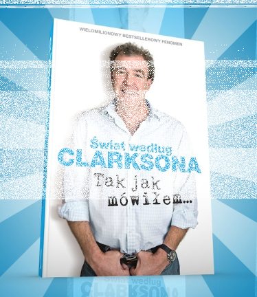 Wygraj najnowszą książkę Jeremiego Clarksona "Tak jak móiłem"