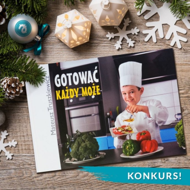 Konkurs "Co najbardziej lubisz gotować?"