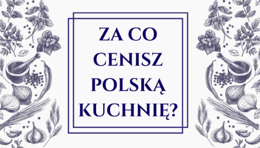Konkurs "Za co cenisz polską kuchnię?"