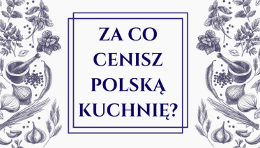Konkurs "Za co cenisz polską kuchnię?"