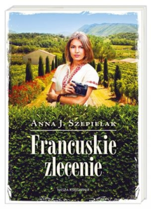 Konkurs "Kultura pod choinką (6): Francuskie zlecenie - Anna J. Szepielak"