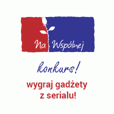 Wygraj gadżety z serialu "Na Wspólnej"