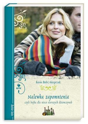 Konkurs "Kultura pod choinką (8): Nalewka zapomnienia, czyli bajka dla nieco starszych dziewczynek - Kasia Bulicz-Kasprzak"