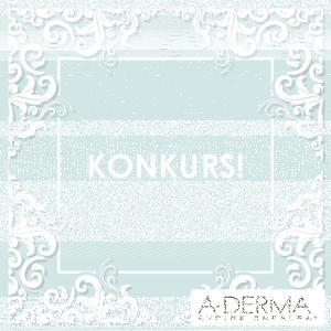 Konkurs "A-Derma naturalnie zdrowa skóra"