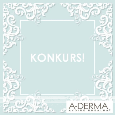 Konkurs "A-Derma naturalnie zdrowa skóra"