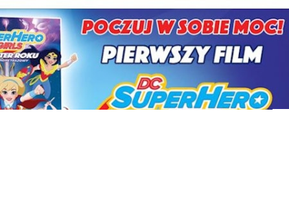 Wygraj lalki Super Hero Girls!