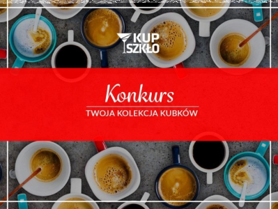 Konkurs "Twoja kolekcja kubków"