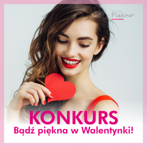 Konkurs "Bądź piękna w Walentynki" Warszawa