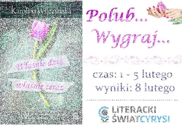 Wygraj książkęi ''Właśnie dziś, właśnie teraz''