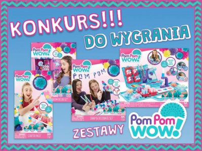 Konkurs "Zaszalejmy z Pom Pom Wow"