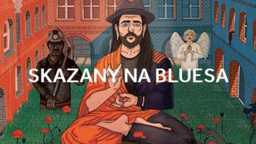 Wygraj zaproszenie na widowsko artystyczne "Skazany na Bluesa" w Poznaniu!