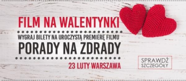 Wygraj podwójne Bilety Na Uroczystą Premierę Komedii Romantycznej "Porady Na Zdrady" Warszawa