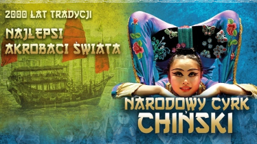 Wygraj bilet na występ Narodowego Cyrku Chińskiego, Ruda Śląska