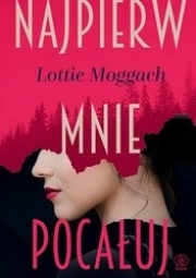 Wygraj książkę „Najpierw mnie pocałuj"